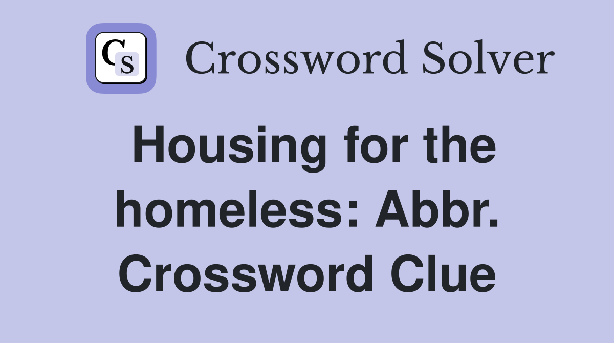 Homeless abbr crossword clue